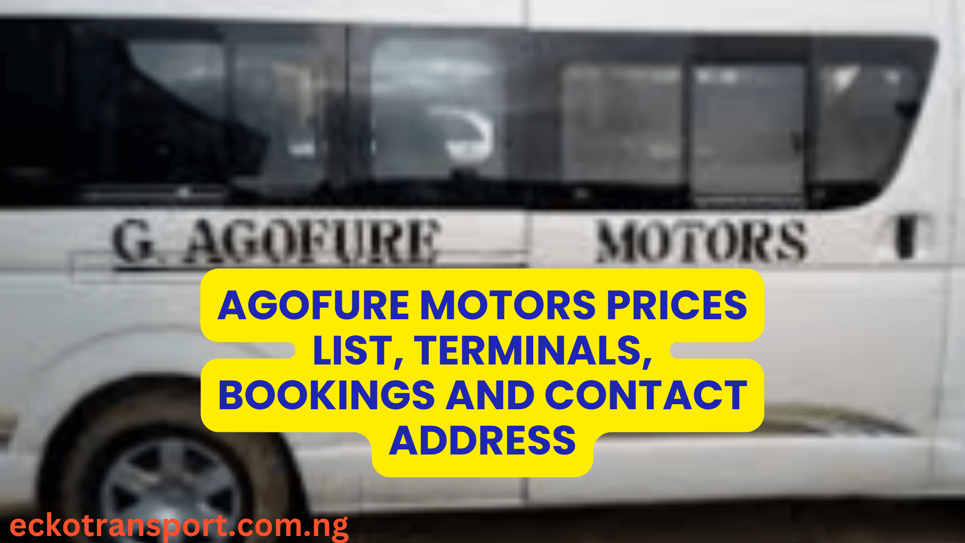Agofure Motors Prices List, Terminals, Bookings and Contact Address