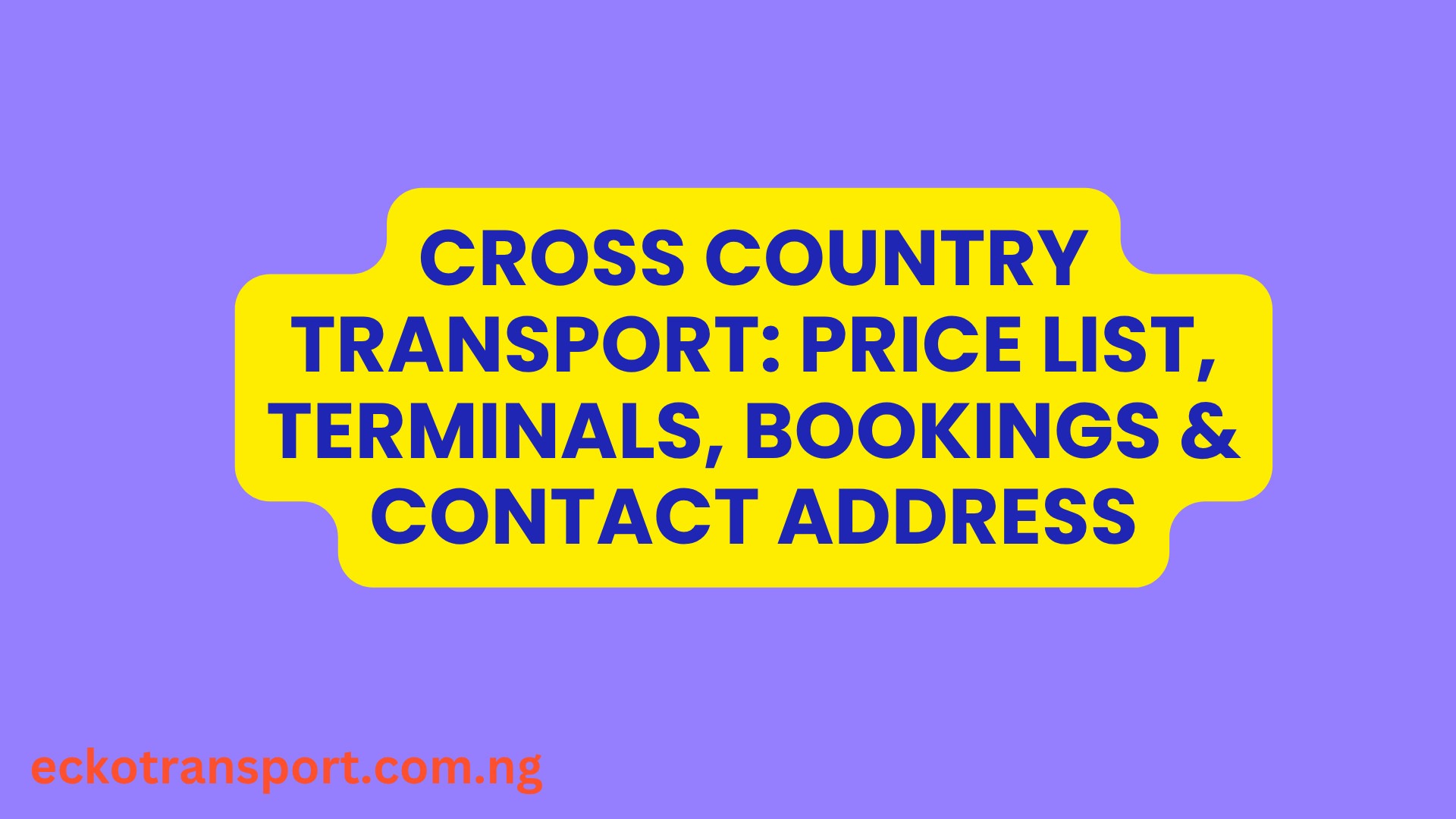 Cross Country Transport Price List, Terminals, Bookings & Contact Address