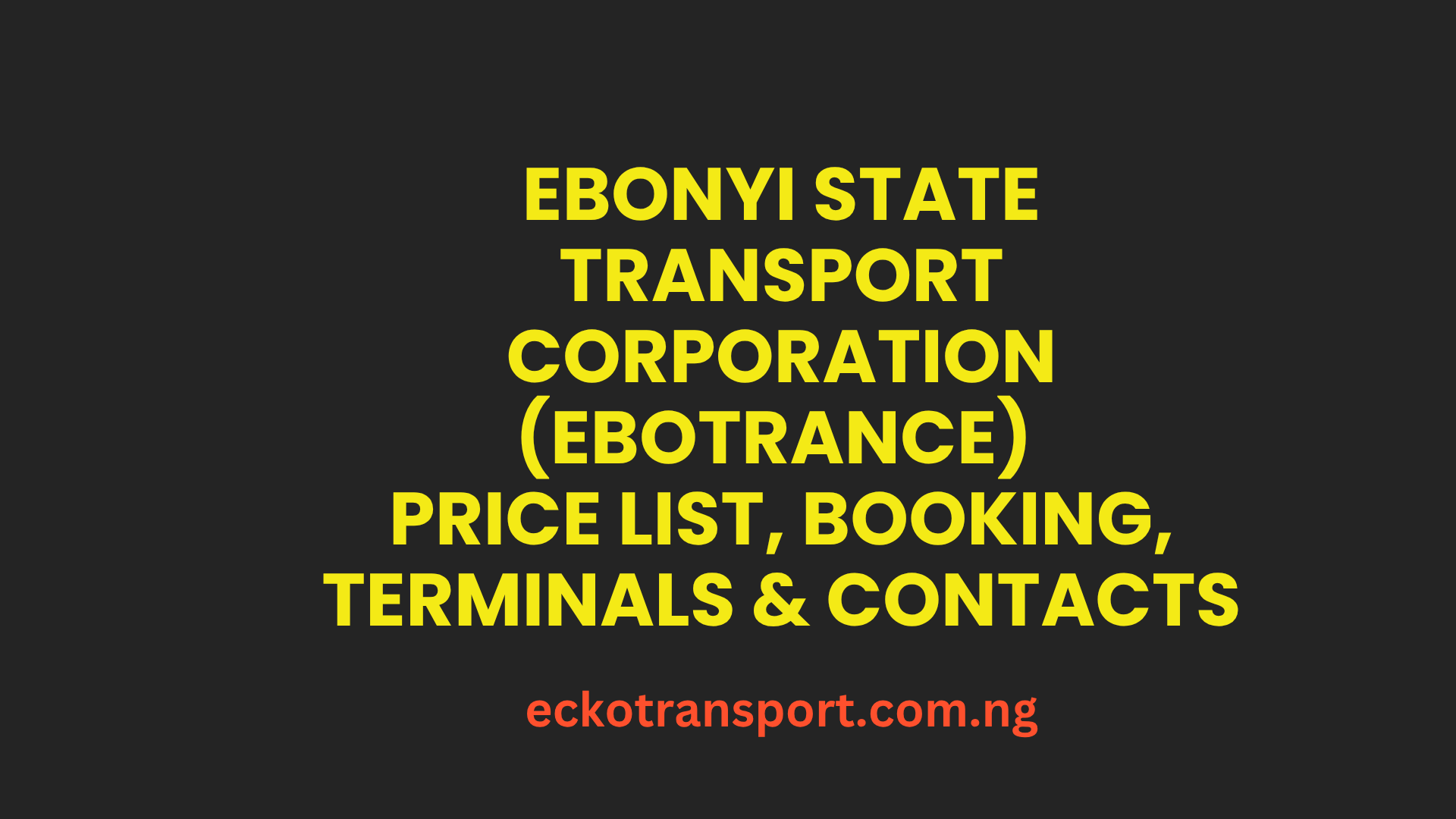 Ebonyi State Transport Corporation (EBOTRANCE) Price List, Booking, Terminals & Contacts
