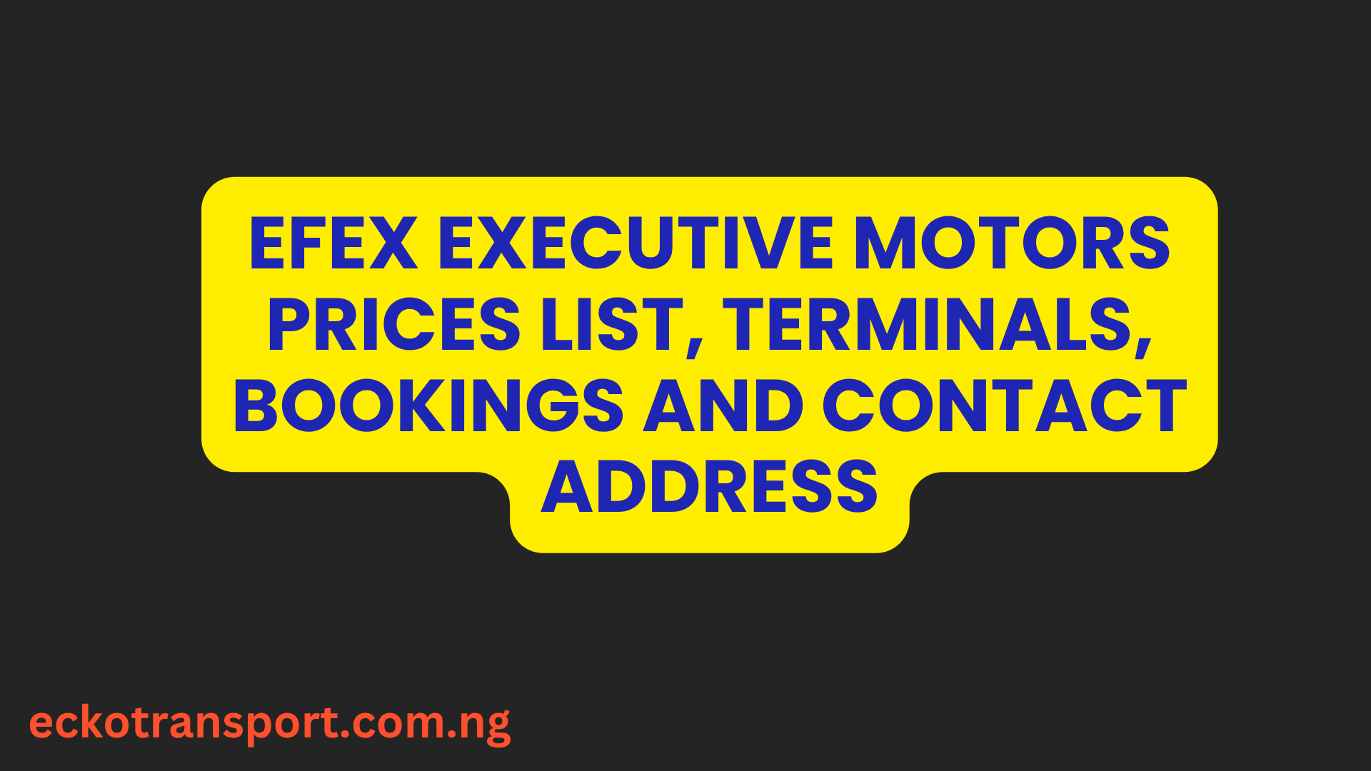 Efex Executive motors prices list, terminals, bookings and contact address