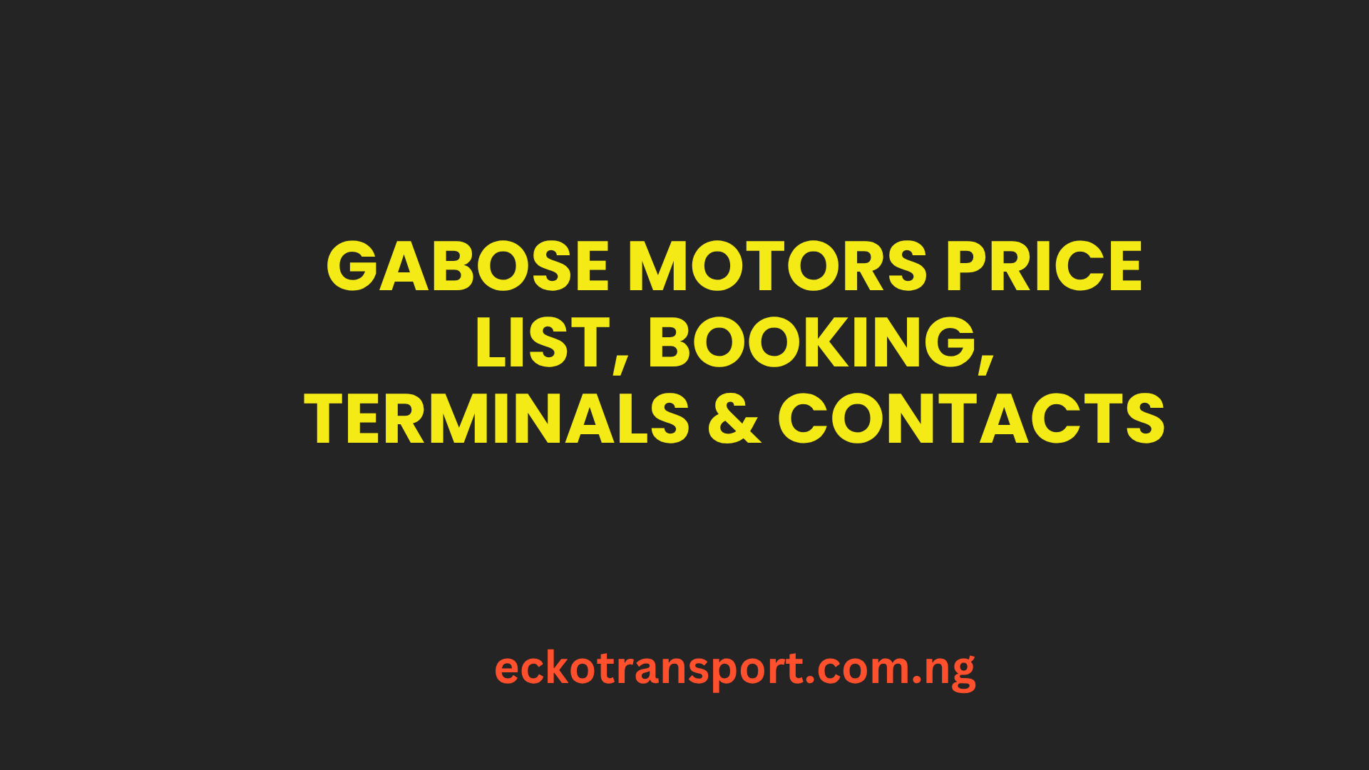 Gabose Motors Price List, Booking, Terminals & Contacts