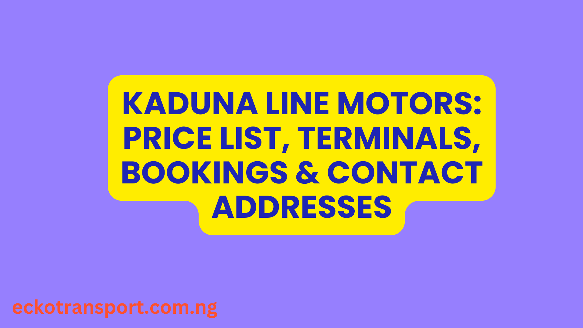 Kaduna Line Motors Price List, Terminals, Bookings & Contact Addresses