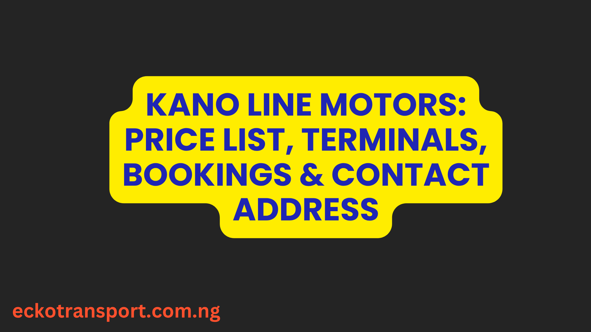 Kano Line Motors Price List, Terminals, Bookings & Contact Address
